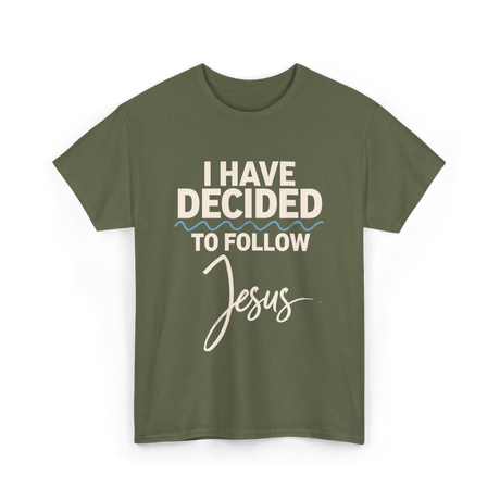 I Have Decided Jesus Faith T-Shirt - Military Green