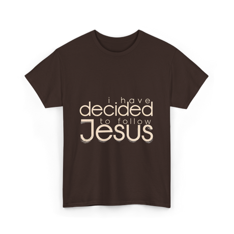 I Have Decided Jesus Faith T-Shirt - Dark Chocolate