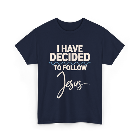 I Have Decided Jesus Faith T-Shirt - Navy