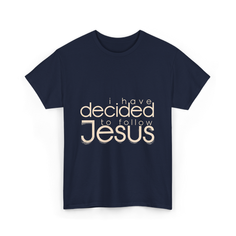 I Have Decided Jesus Faith T-Shirt - Navy