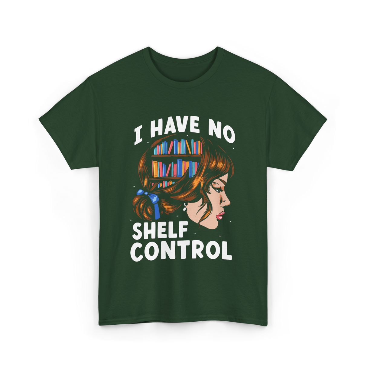 I Have No Shelf Control Books T-Shirt - Forest Green