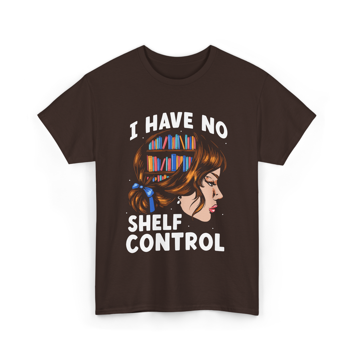 I Have No Shelf Control Books T-Shirt - Dark Chocolate