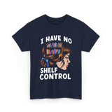 I Have No Shelf Control Books T-Shirt - Navy