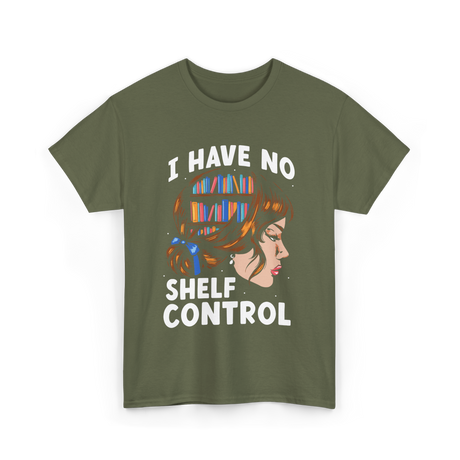 I Have No Shelf Control Books T-Shirt - Military Green