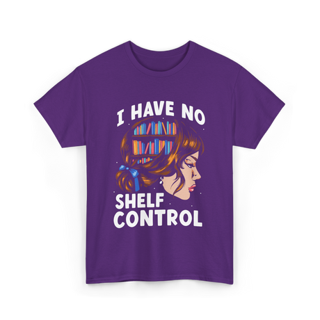 I Have No Shelf Control Books T-Shirt - Purple