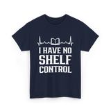 I Have No Shelf Control Librarian T-Shirt - Navy