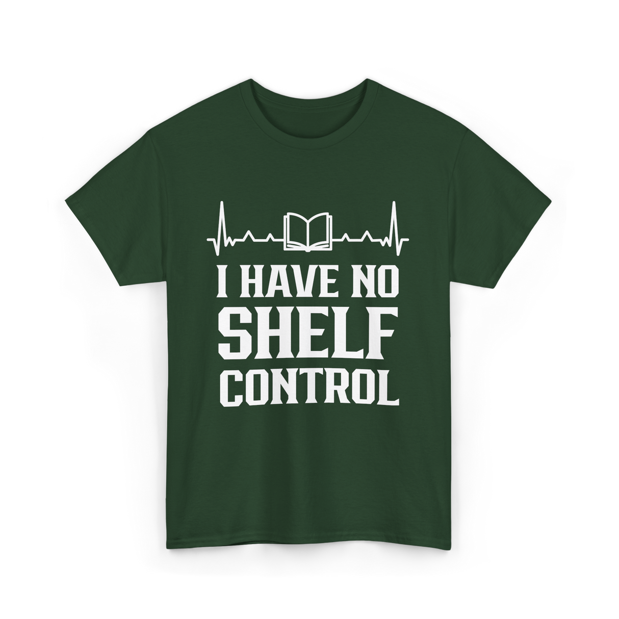 I Have No Shelf Control Librarian T-Shirt - Forest Green