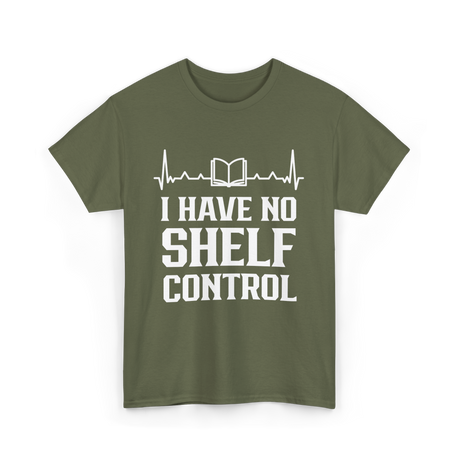 I Have No Shelf Control Librarian T-Shirt - Military Green