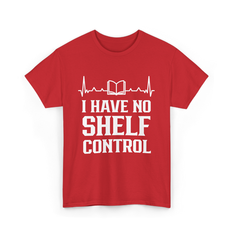 I Have No Shelf Control Librarian T-Shirt - Red