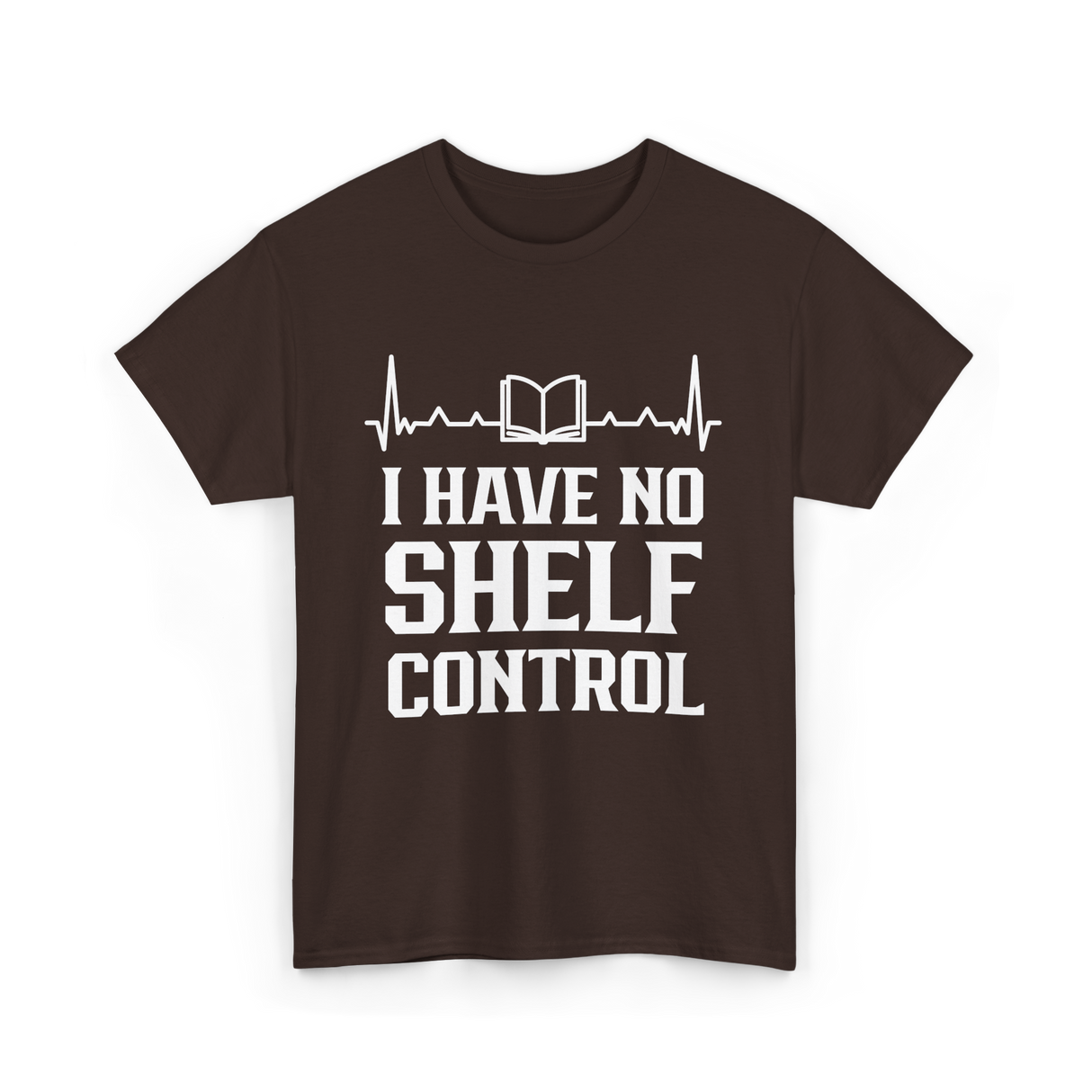 I Have No Shelf Control Librarian T-Shirt - Dark Chocolate