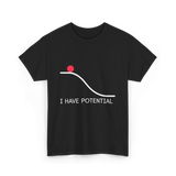 I Have Potential Energy Physics T-Shirt - Black