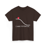 I Have Potential Energy Physics T-Shirt - Dark Chocolate