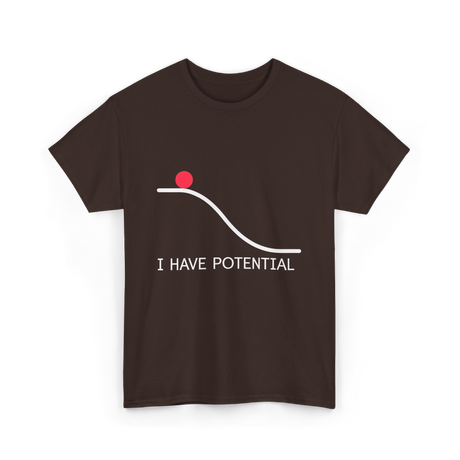 I Have Potential Energy Physics T-Shirt - Dark Chocolate