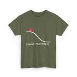 I Have Potential Energy Physics T-Shirt - Military Green