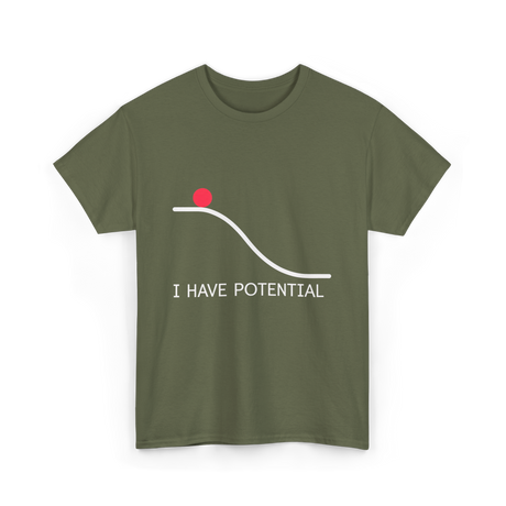 I Have Potential Energy Physics T-Shirt - Military Green