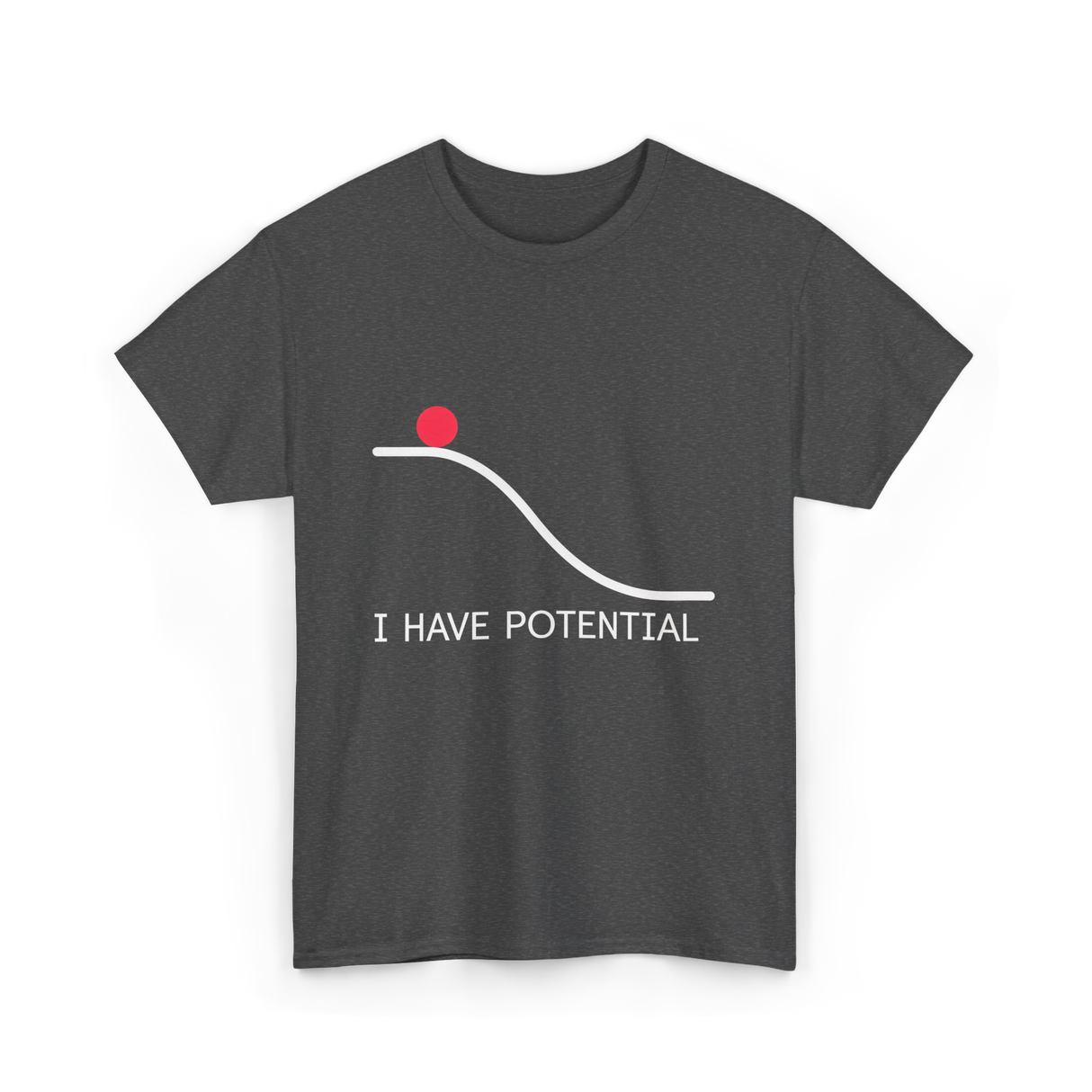 I Have Potential Energy Physics T-Shirt - Dark Heather