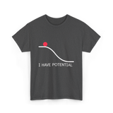 I Have Potential Energy Physics T-Shirt - Dark Heather