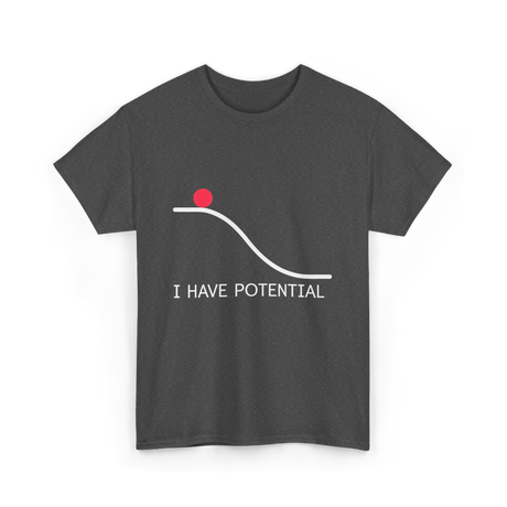 I Have Potential Energy Physics T-Shirt - Dark Heather