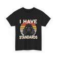 I Have Standards Poodle T-Shirt - Black