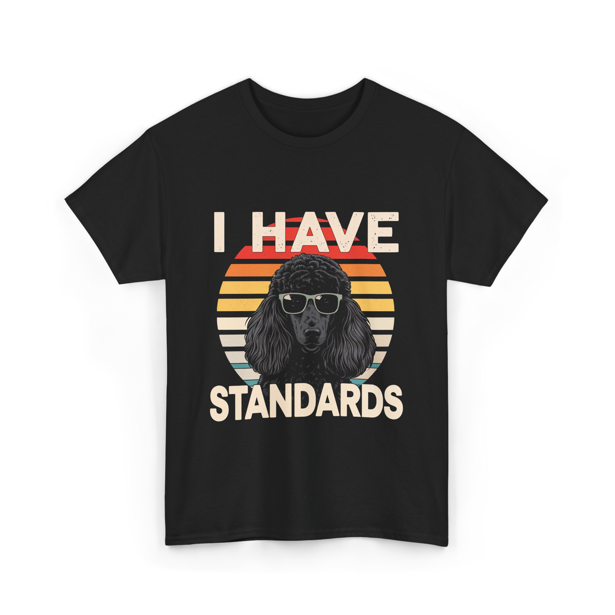 I Have Standards Poodle T-Shirt - Black