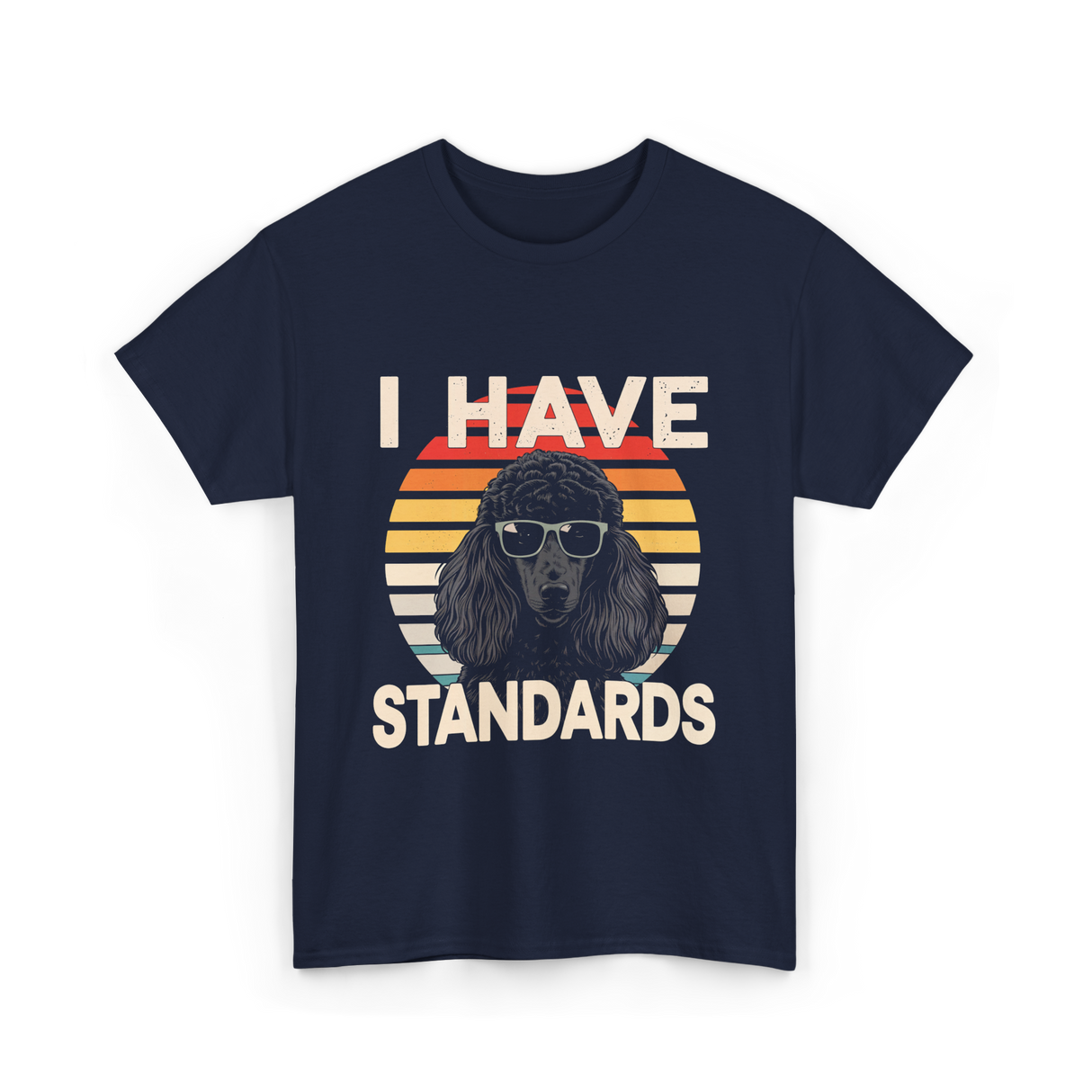 I Have Standards Poodle T-Shirt - Navy