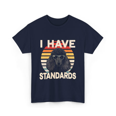 I Have Standards Poodle T-Shirt - Navy