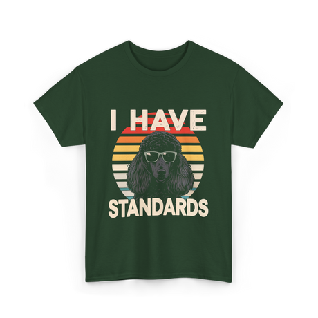 I Have Standards Poodle T-Shirt - Forest Green