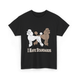 I Have Standards Poodles T-Shirt - Black