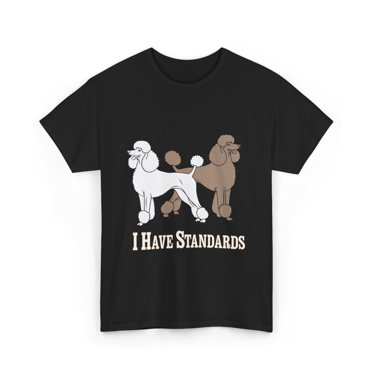 I Have Standards Poodles T-Shirt - Black