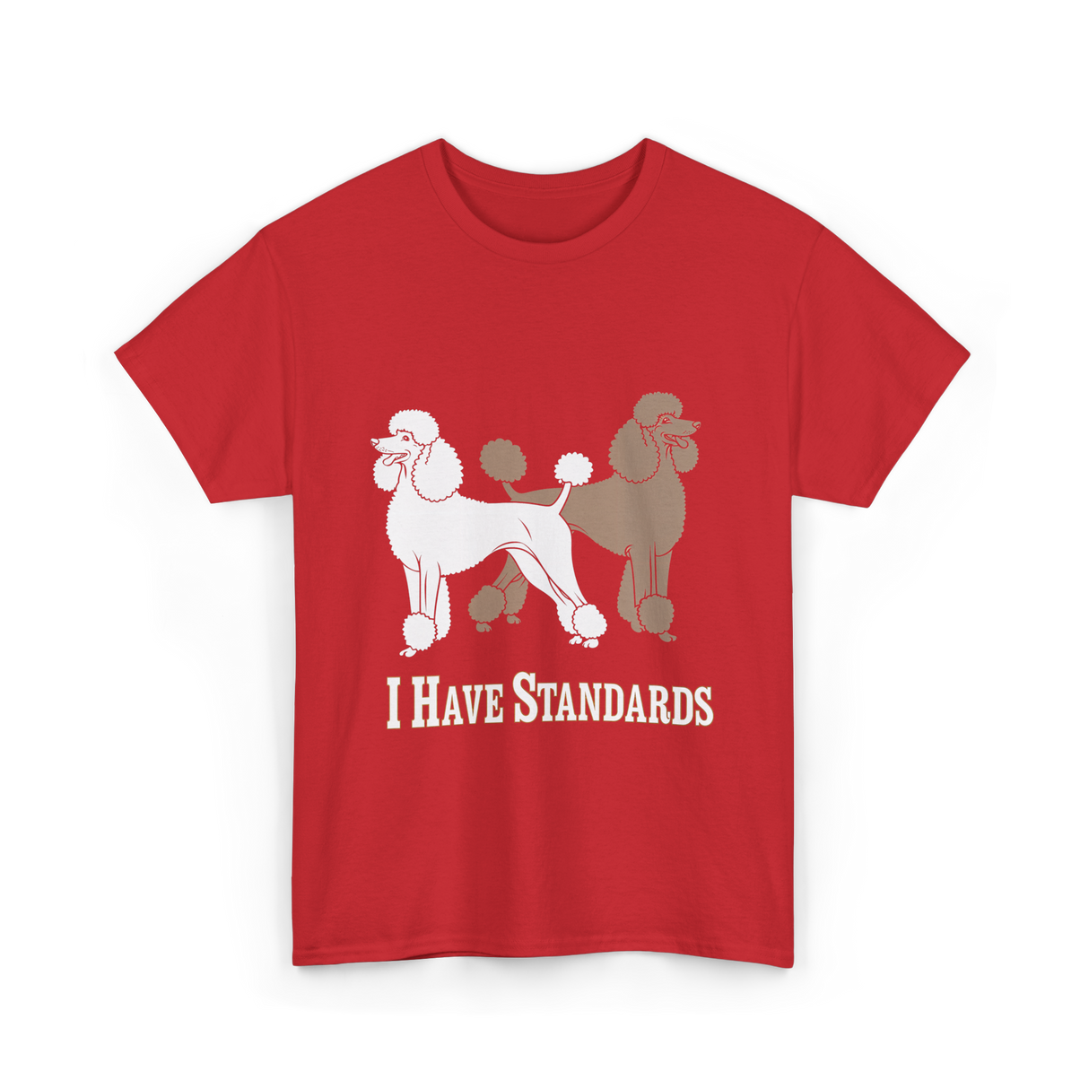 I Have Standards Poodles T-Shirt - Red