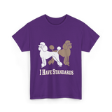 I Have Standards Poodles T-Shirt - Purple