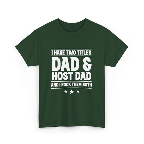 I Have Two Titles Dad Host Dad T-Shirt - Forest Green