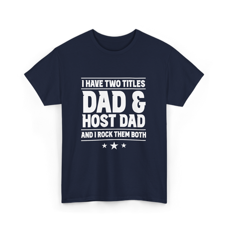 I Have Two Titles Dad Host Dad T-Shirt - Navy