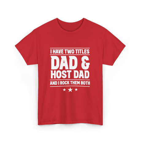 I Have Two Titles Dad Host Dad T-Shirt - Red