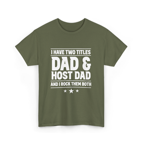 I Have Two Titles Dad Host Dad T-Shirt - Military Green