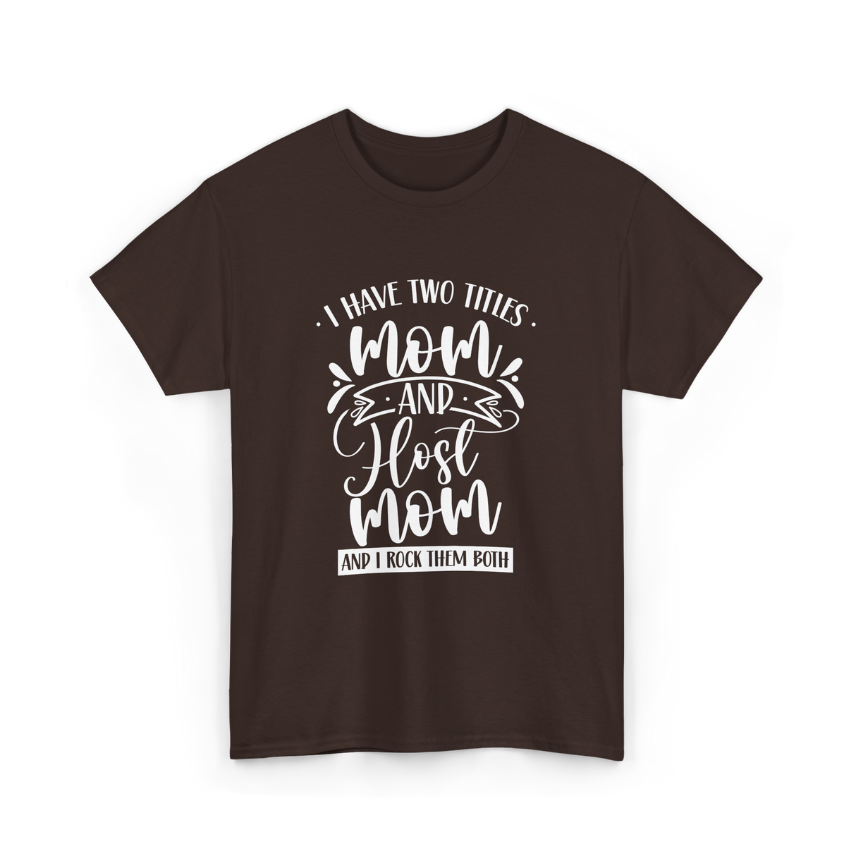 I Have Two Titles Mom Host T-Shirt - Dark Chocolate