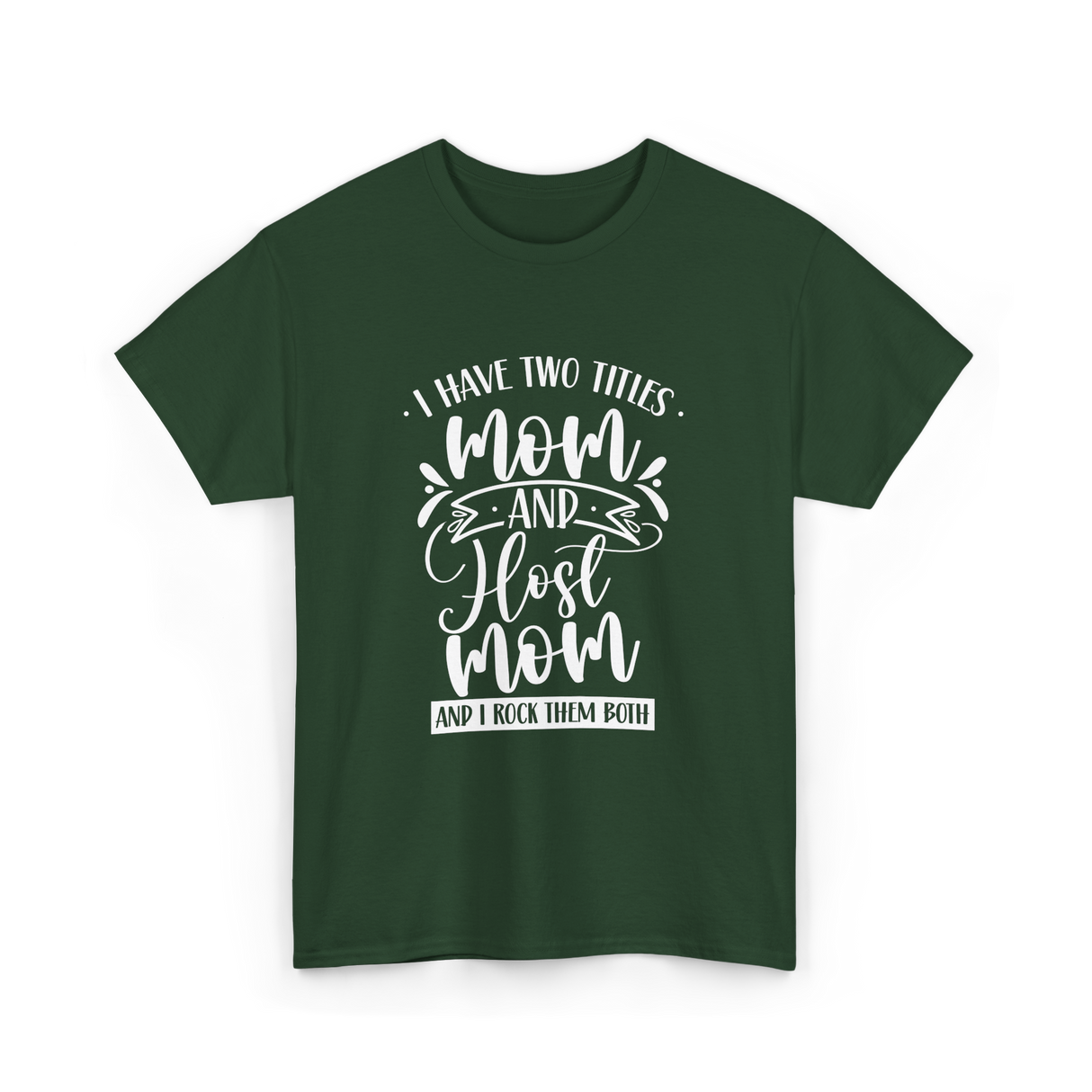 I Have Two Titles Mom Host T-Shirt - Forest Green