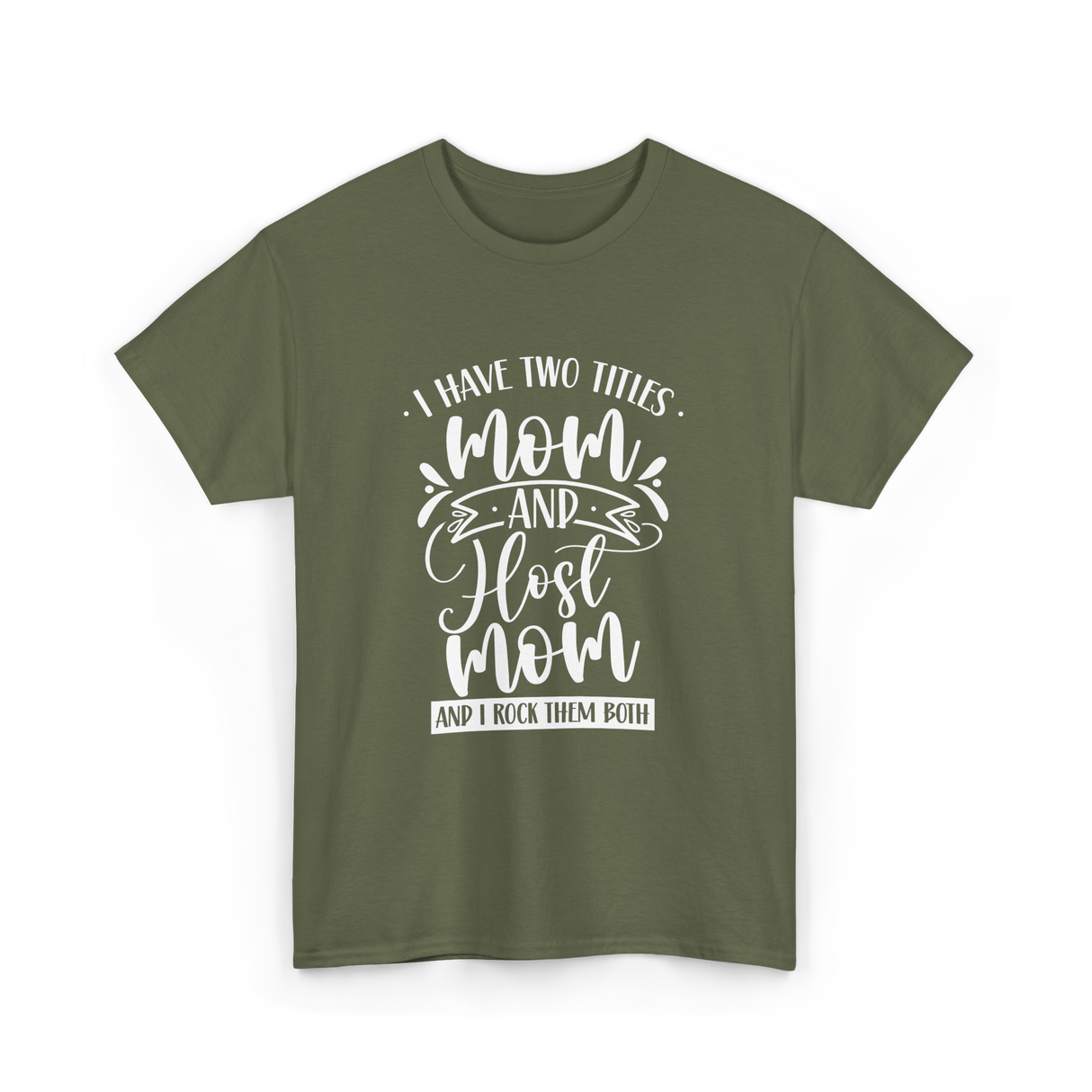 I Have Two Titles Mom Host T-Shirt - Military Green