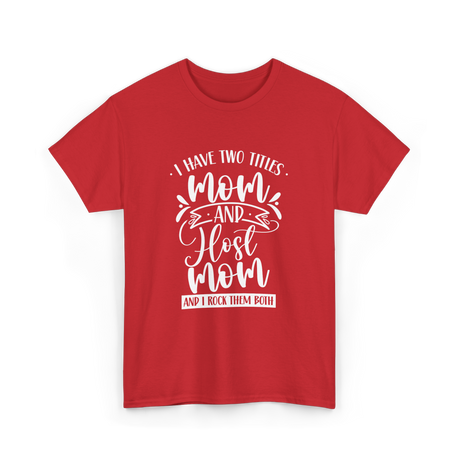 I Have Two Titles Mom Host T-Shirt - Red