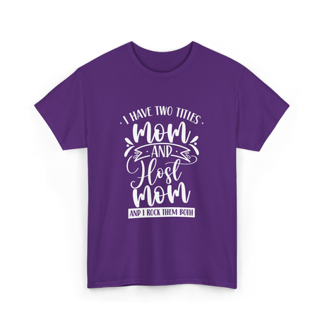 I Have Two Titles Mom Host T-Shirt - Purple