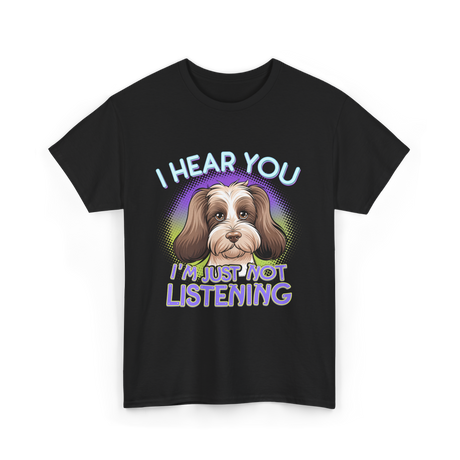 I Hear You I'm Just Not Listening Dog T-Shirt - Black