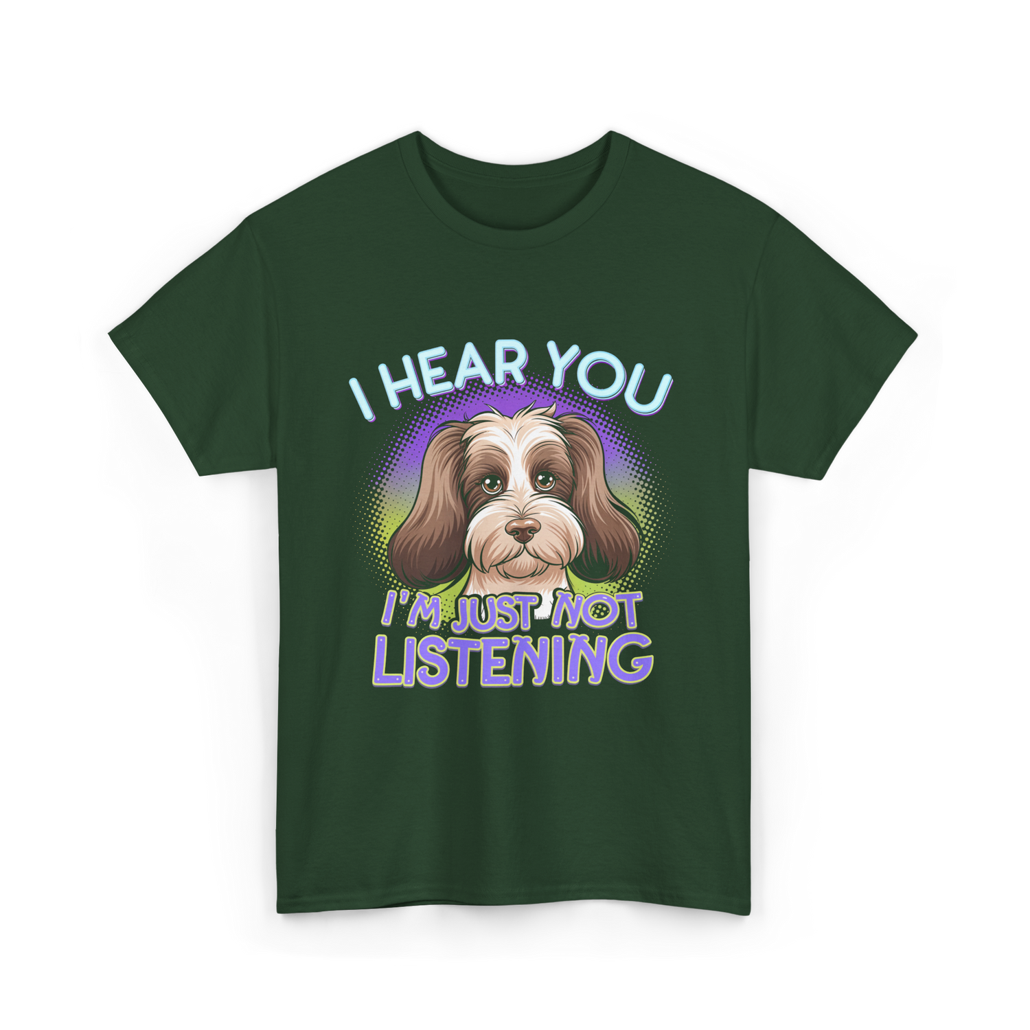 I Hear You I'm Just Not Listening Dog T-Shirt - Forest Green