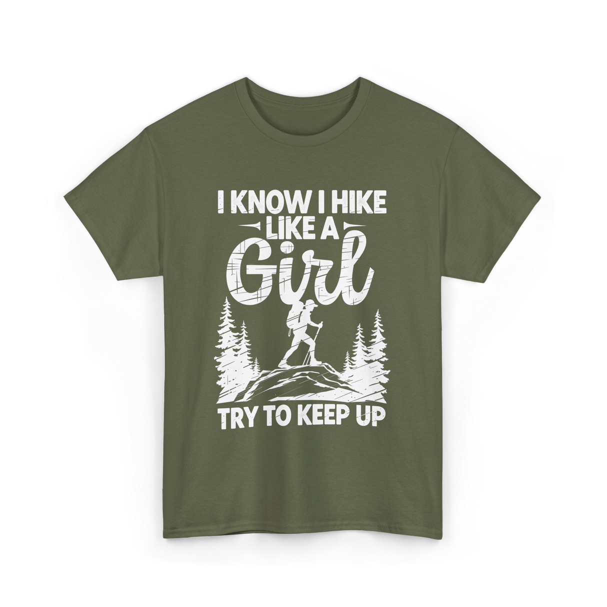 I Hike Like a Girl Hiking T-Shirt - Military Green