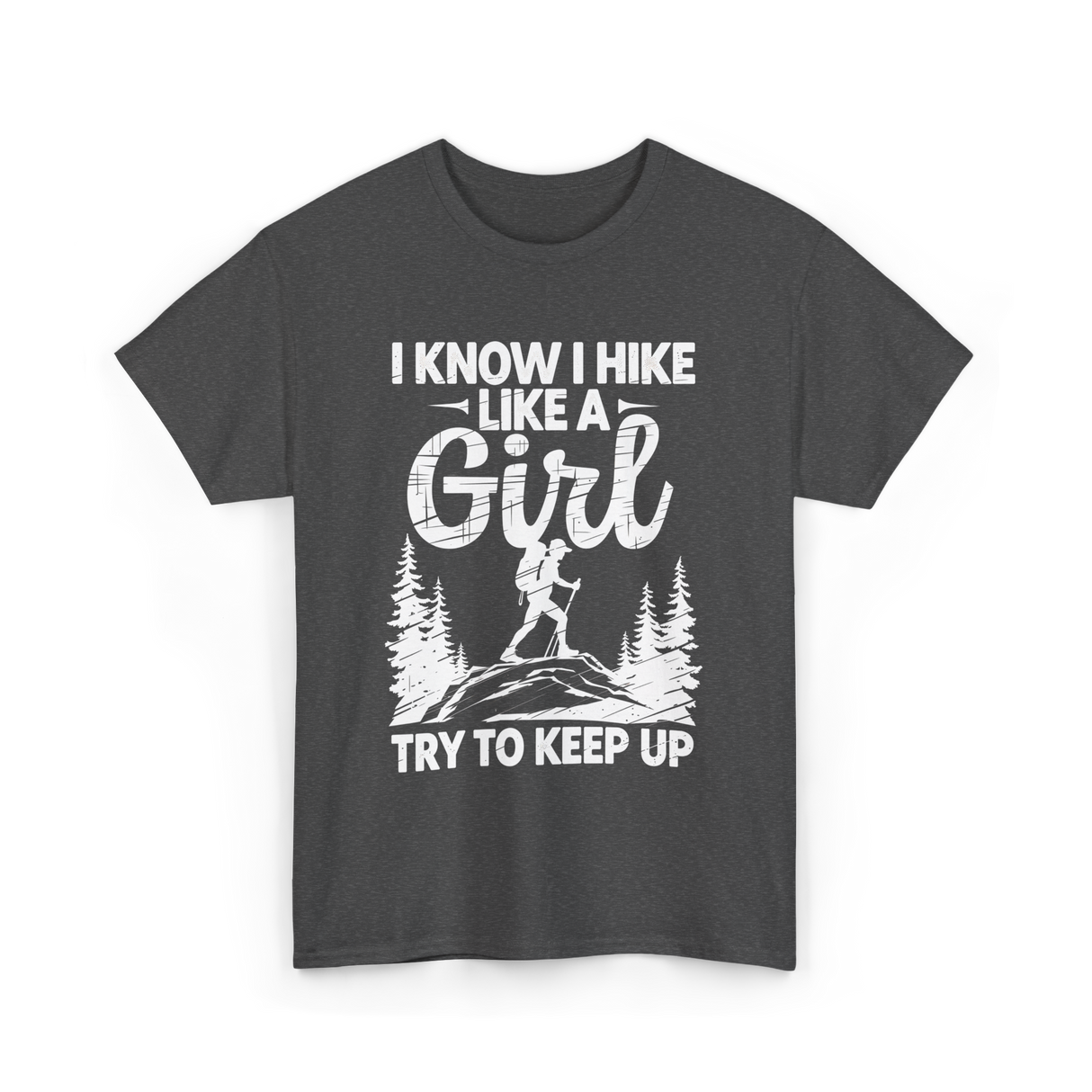 I Hike Like a Girl Hiking T-Shirt - Dark Heather