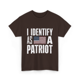 I Identify As A Patriot Patriotism T-Shirt - Dark Chocolate