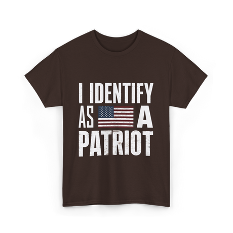 I Identify As A Patriot Patriotism T-Shirt - Dark Chocolate