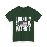 I Identify As A Patriot Patriotism T-Shirt - Forest Green