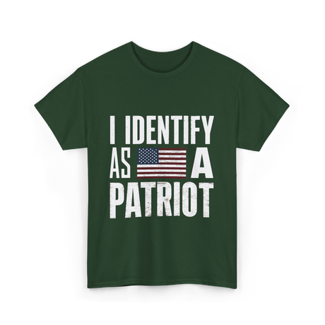 I Identify As A Patriot Patriotism T-Shirt - Forest Green