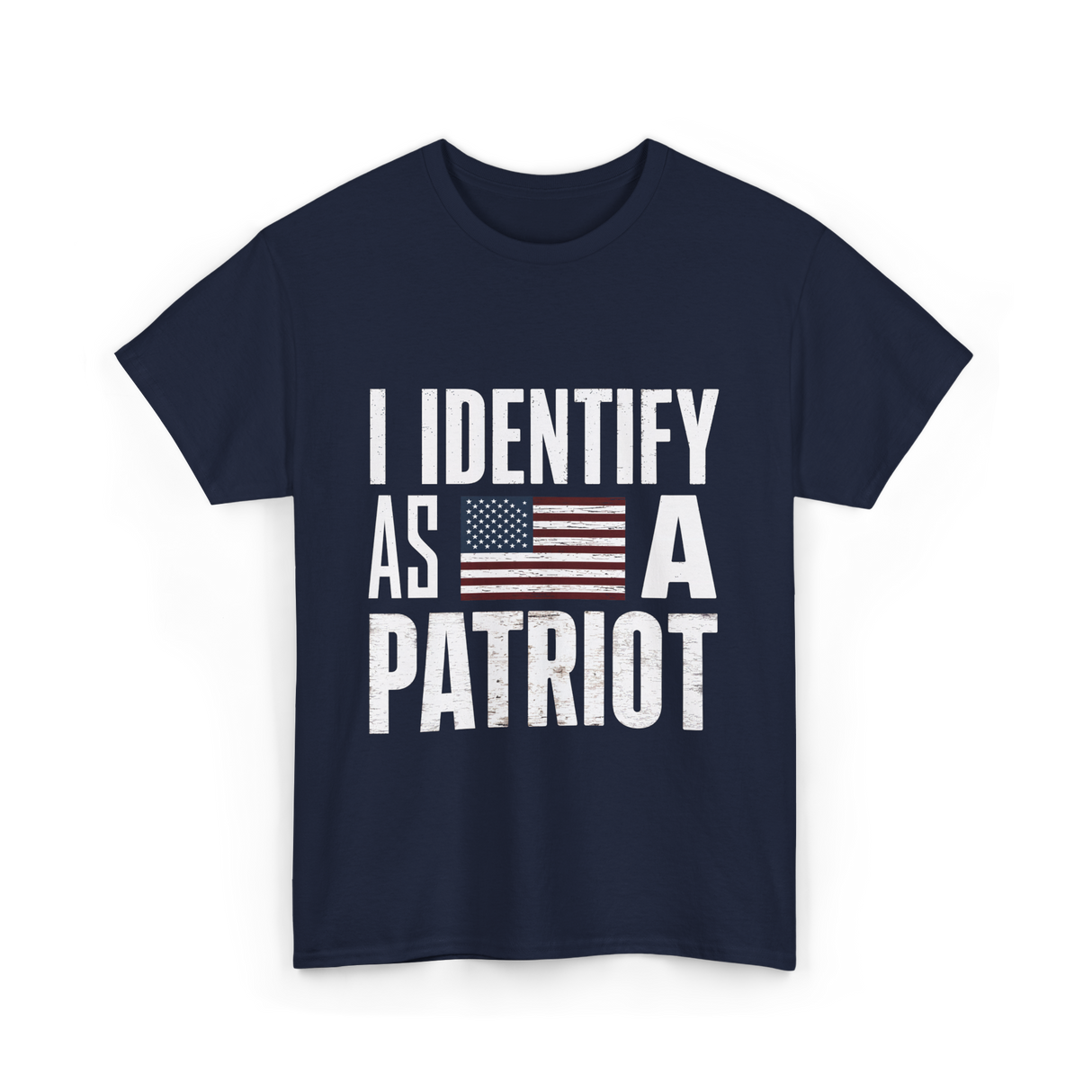 I Identify As A Patriot Patriotism T-Shirt - Navy