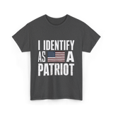 I Identify As A Patriot Patriotism T-Shirt - Dark Heather